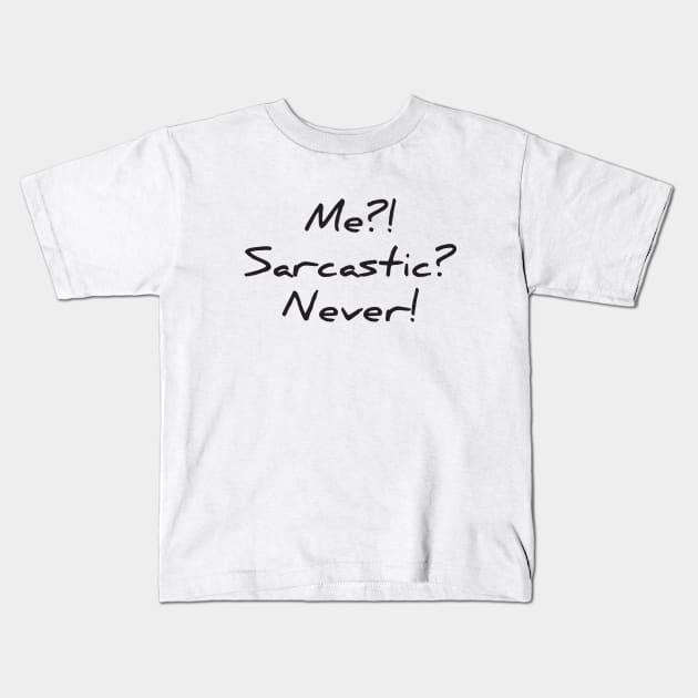 Me?! Sarcastic? Never! Kids T-Shirt by RedYolk